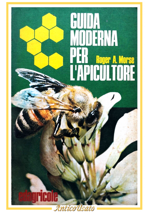 GUIDA MODERNA PER L'APICULTORE di Roger Morse 1976 Edizioni Agricole Libro