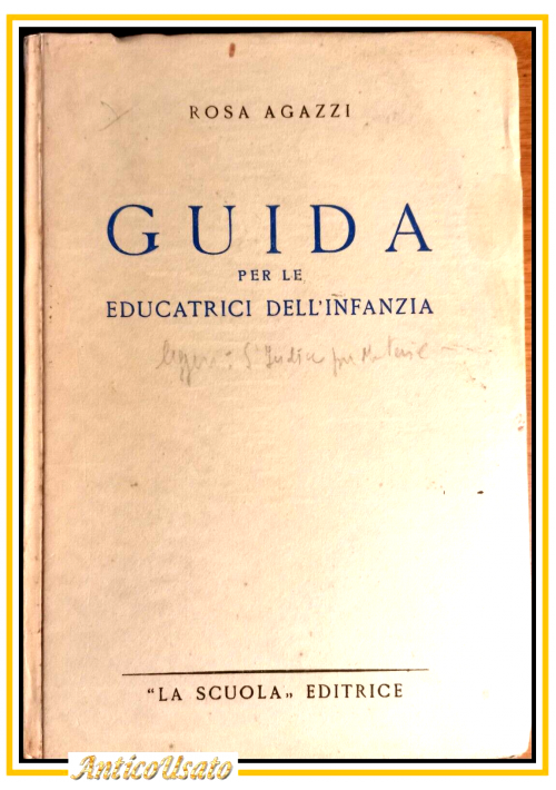 ESAURITO - GUIDA PER LE EDUCATRICI DELL'INFANZIA di Rosa Agazzi 1953 La Scuola  libro