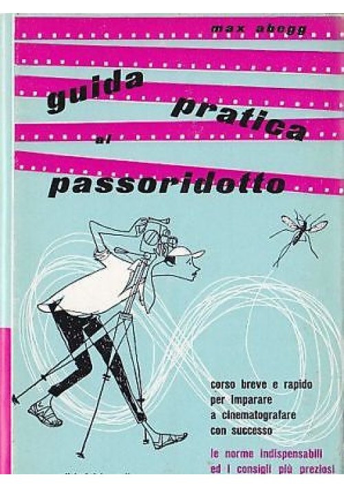 GUIDA PRATICA AL PASSORIDOTTO di Max Abegg 1961 edizioni del castello libro cinema 