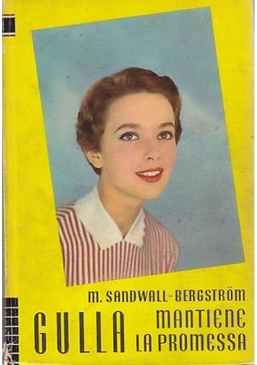 GULLA MANTIENE LA PROMESSA di M.Sanfwall Bergstrom Editrice S.A.I.E. 1958