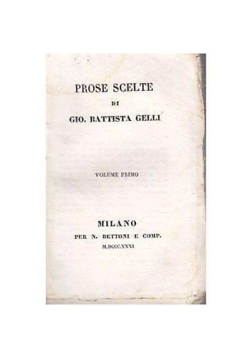 Gio Battista Gelli PROSE SCELTE  Volume Primo 1831 Nicolò Bettoni