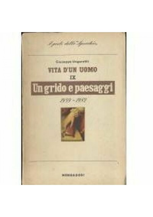 Giuseppe Ungaretti UN GRIDO E PAESAGGI 1939-1952 Lo speccho Mondadori 1954
