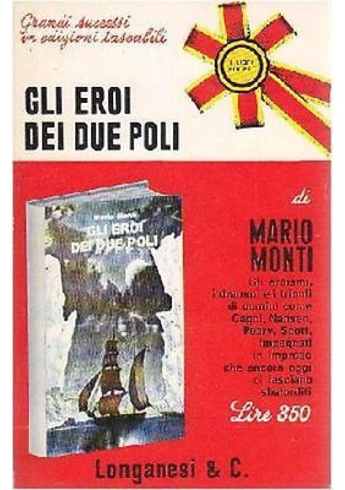 Gli Eroi Dei Due Poli di Mario Monti 1970 Longanesi serie pocket Libro Biografia