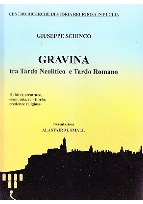 Gravina Tra Tardo Neolitico E Tardo Romano di Giuseppe Schinco 2010 libro
