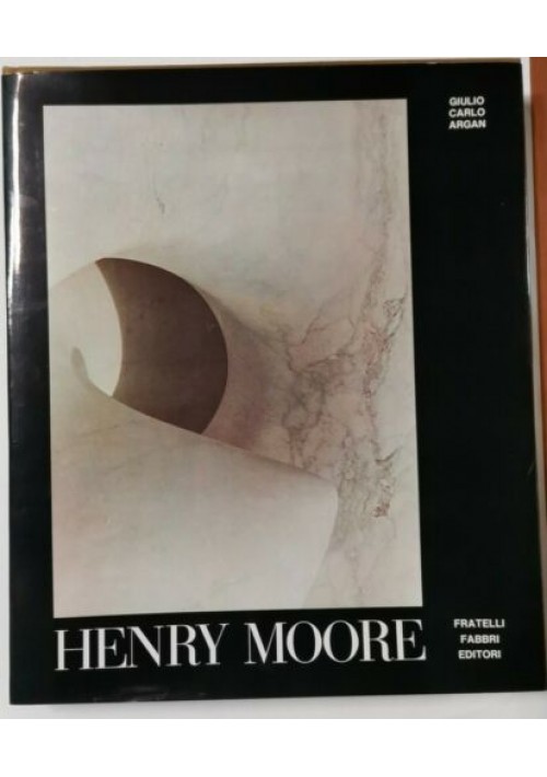 HENRY MOORE di Giulio Carlo Argan 1971 Fabbri editore libro usato cofanetto arte