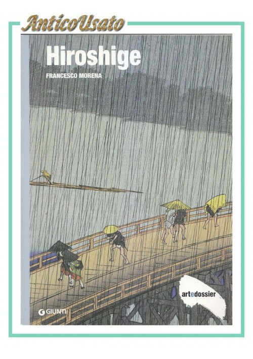 HIROSHIGE di Francesco Morena 2009 Art e Dossier MONOGRAFIA rivista Giunti arte