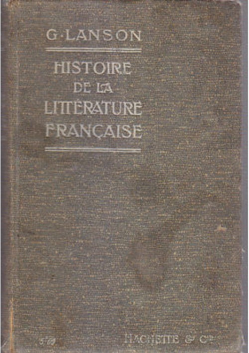 HISTOIRE DE LA LITTERATURE FRANCAISE - G. Lanson 1916 Librairie Hachette 