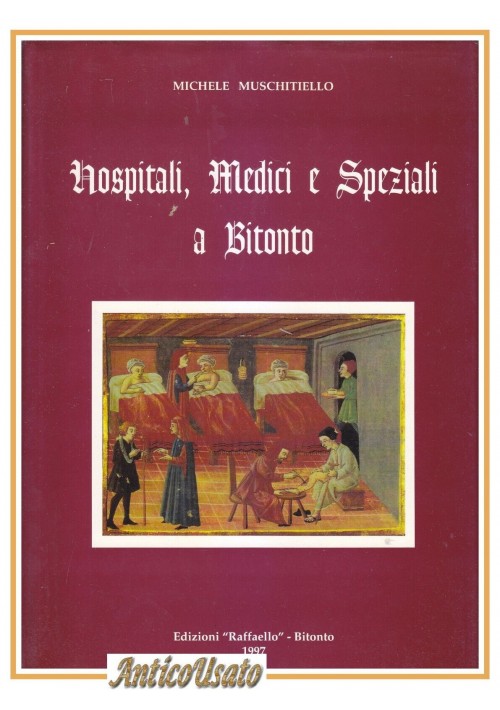 HOSPITALI MEDICI E SPEZIALI A BITONTO di Michele Muschitiello 1997 Libro storia