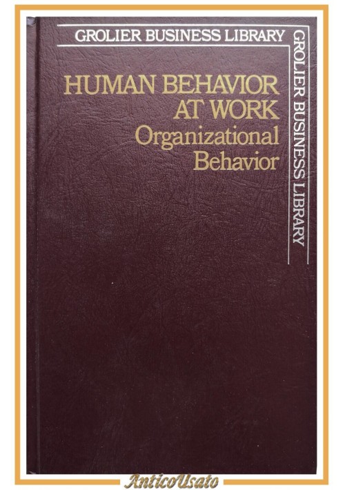 HUMAN BEHAVIOR AL WORK ORGANIZATIONAL di Keith Davis 1985 Grolier Libro business