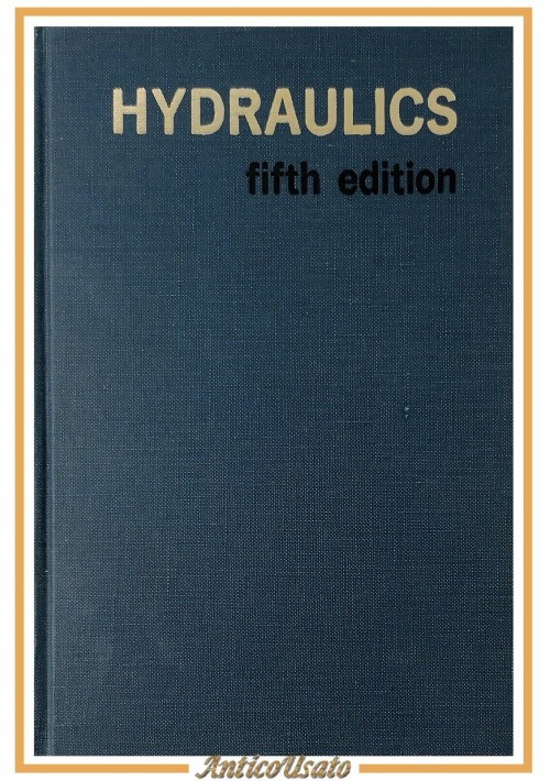HYDRAULICS di King Wisler Woodburn editori John Wiley  Toppan Company 1948 Libro
