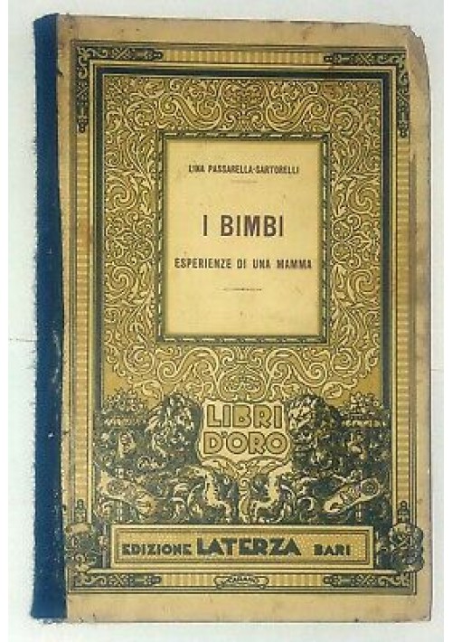 I BIMBI esperienze di una mamma Lina Passarella Sartorelli 1932 Laterza 