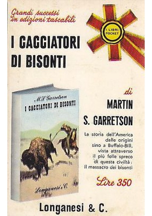 I CACCIATORI DI BISONTI di Martin S.Garretson Edizione: Longanesi pocket 1967