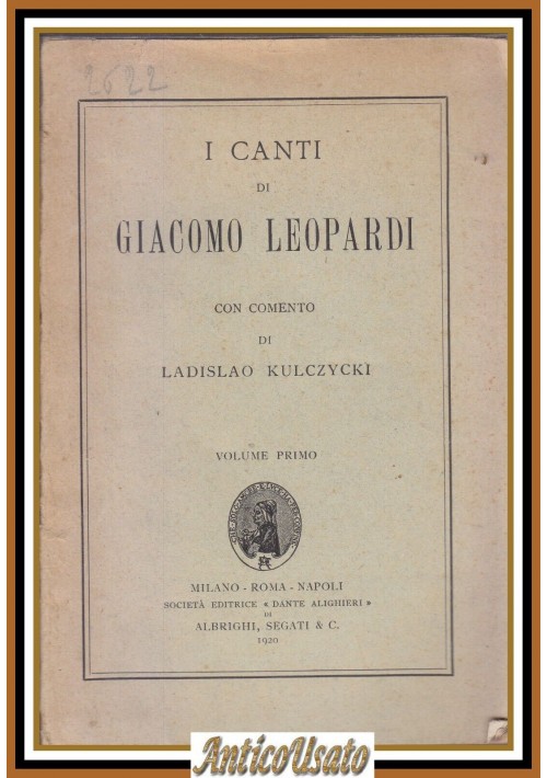 I CANTI di Giacomo Leopardi volume I con commento Ladislao Kulczycki autografato
