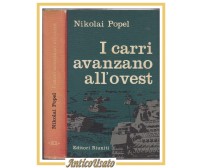 I CARRI AVANZANO ALL'OVEST di Nikolai Popel 1961 Editori Riuniti Libro Guerra II