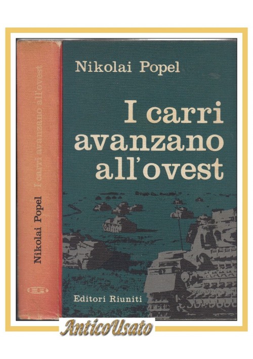 I CARRI AVANZANO ALL'OVEST di Nikolai Popel 1961 Editori Riuniti Libro Guerra II