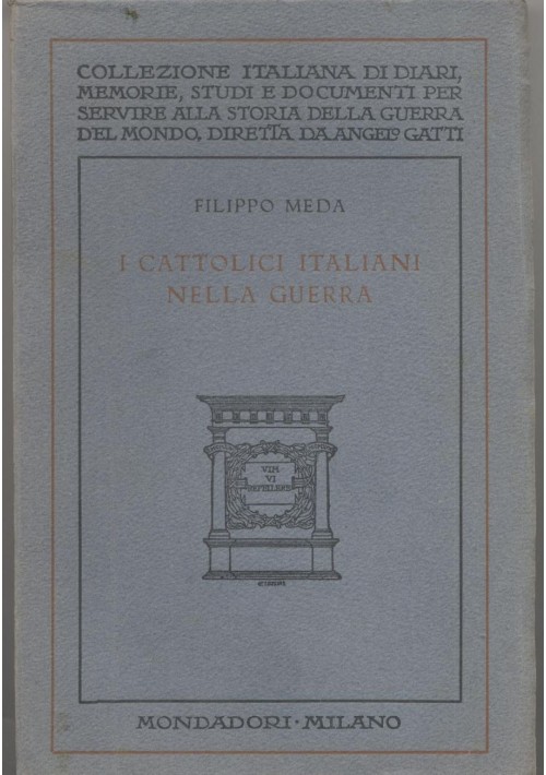 I CATTOLICI ITALIANI NELLA GUERRA Filippo  Meda 1928 Mondadori diari guerra *