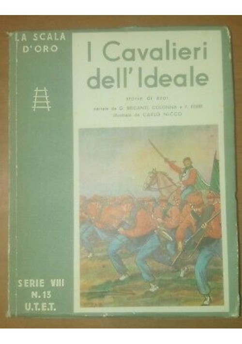 I CAVALIERI DELL'IDEALE Brigante Colonna 1953 SCALA D'ORO UTET Carlo Nicco