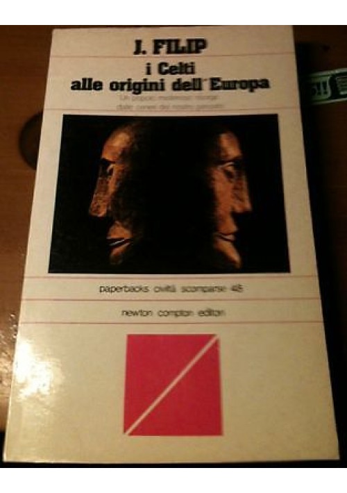 I CELTI ALLE ORIGINI DELL'EUROPA di J. Filip Newton Compton  paperbacks  1980