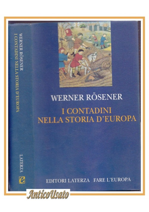 ESAURITO - I CONTADINI NELLA STORIA D'EUROPA di Werner Rosener 1995 Laterza editore libro