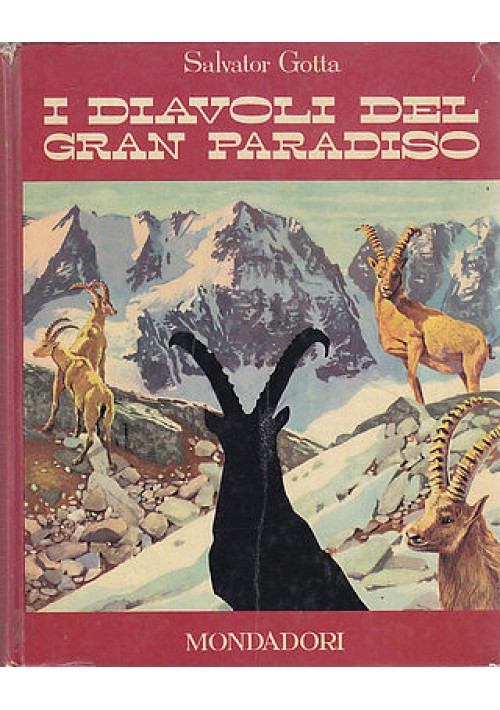 I DIAVOLI DEL GRAN PARADISO di Salvator Gotta - Mondadori 1962 PRIMA  edizione