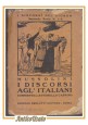 ESAURITO - I DISCORSI AGL'ITALIANI di Benito Mussolini libro Berlutti fascismo 1923 