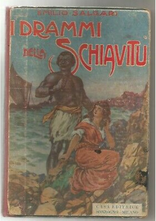 ESAURITO - I Drammi Della Schiavitù di Emilio Salgari.1928  Sonzogno 