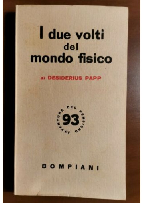 I DUE VOLTI DEL MONDO FISICO di Desiderius Papp 1954 Bompiani libro pensiero