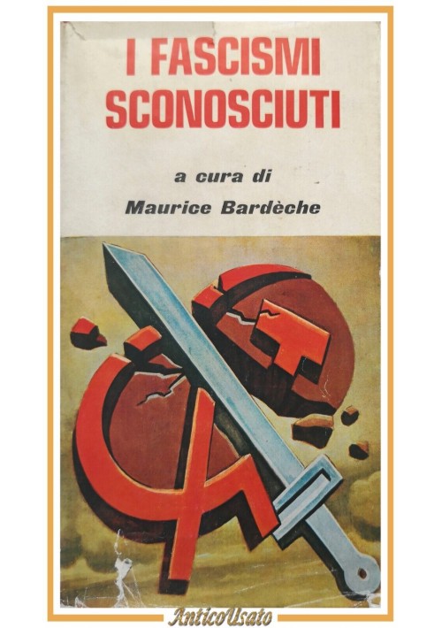 I FASCISMI SCONOSCIUTI cura di Maurice Bardeche 1969 Edizioni del Borghese Libro