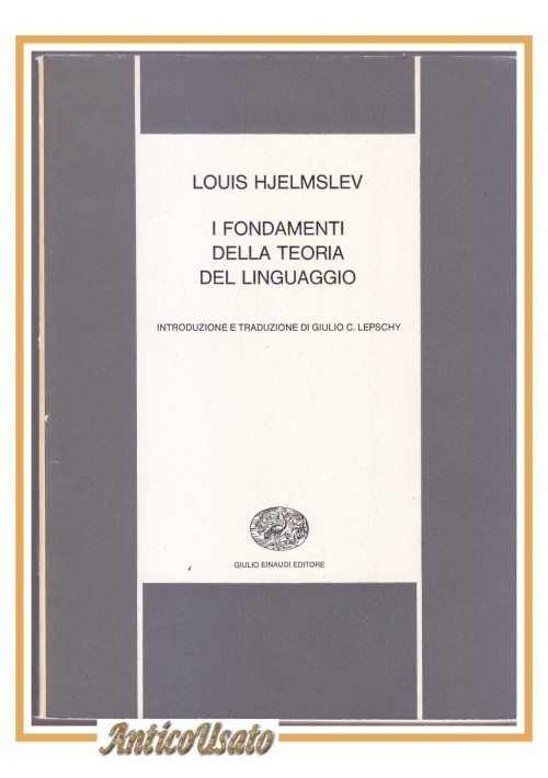 ESAURITO - I FONDAMENTI DELLA TEORIA DEL LINGUAGGIO di Louis Hjelmslev 1968 Einaudi Libro