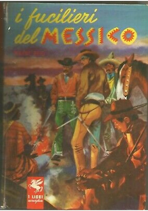 I FUCILIERI DEL MESSICO di Mayne Reid 1957 Salani libri meravigliosi ROSSINI 