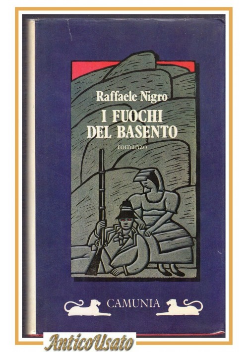 I FUOCHI DEL BASENTO di Raffaele Nigro 1987 Camunia libro romanzo brigantaggio