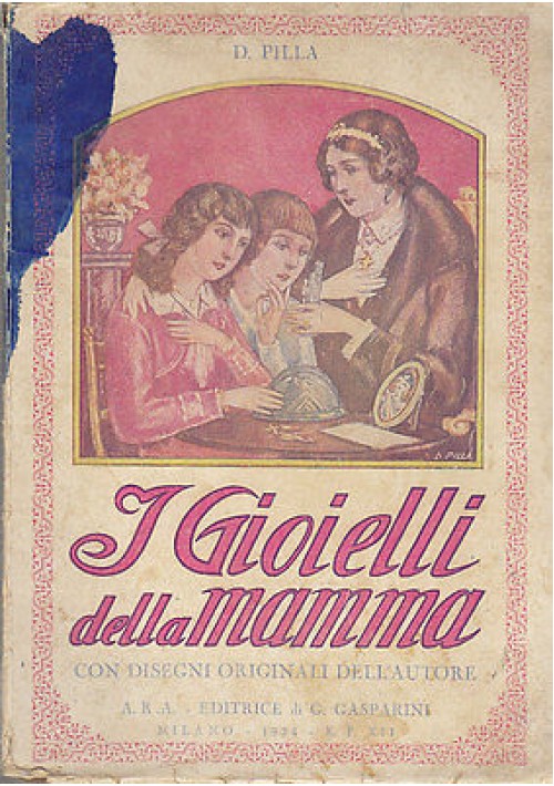 I GIOIELLI DELLA MAMMA di D. Pilla  - 1934 Collana di novelle A.R.A. molte illustrazioni