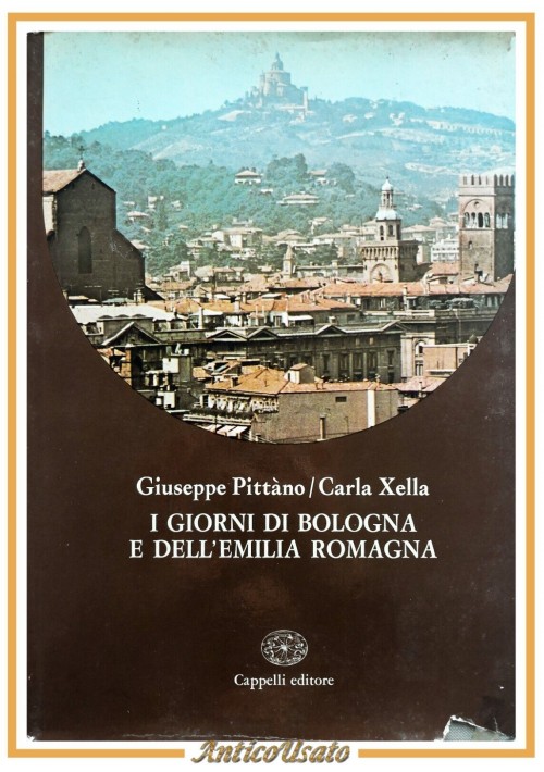 I GIORNI DI BOLOGNA E DELL'EMILIA ROMAGNA di Pittano e Xella 1978 Cappelli Libro