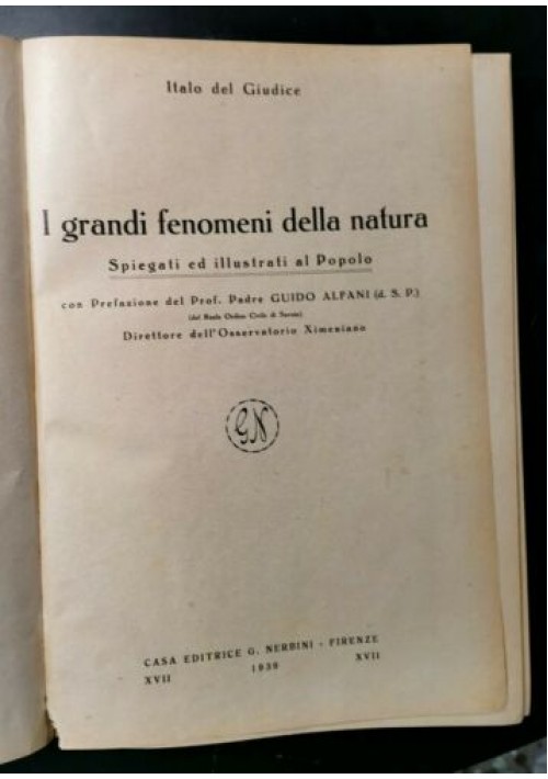 I GRANDI FENOMENI DELLA NATURA di Italo Del Giudice 1939 Nerbini libro illustrat