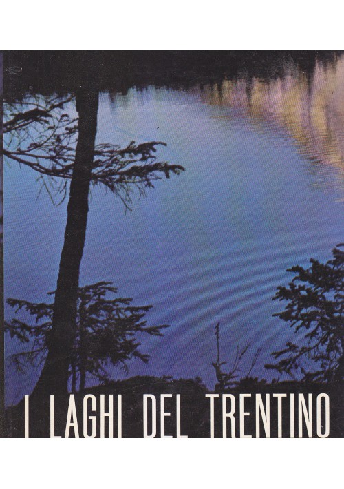I LAGHI DEL TRENTINO di Gino Tommasi 1963 Ente Provinciale Turismo di Trento 