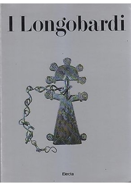 ESAURITO - I LONGOBARDI a cura di Giancarlo Menis 1990  Electa Editrice *