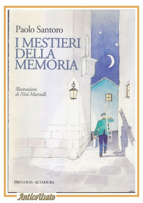 I MESTIERI DELLA MEMORIA di Paolo Santoro 2002 Proloco Altamura Libro Illustrato