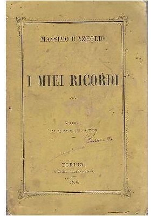 I MIEI RICORDI di Massimo D’Azeglio SOLO IL PRIMO VOLUME 1876 Torino