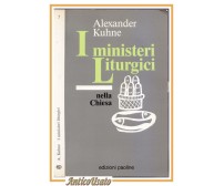 I MINISTERI LITURGICI NELLA CHIESA di Alexander Kuhne 1989 Ediz Paoline Libro