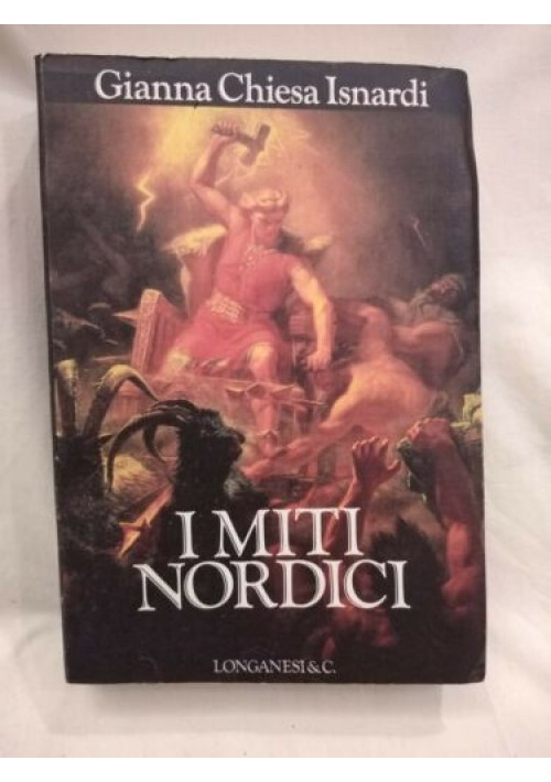 I MITI NORDICI di Gianna Chiesa Isnardi 1991 Longanesi libro su vichinghi Odino 