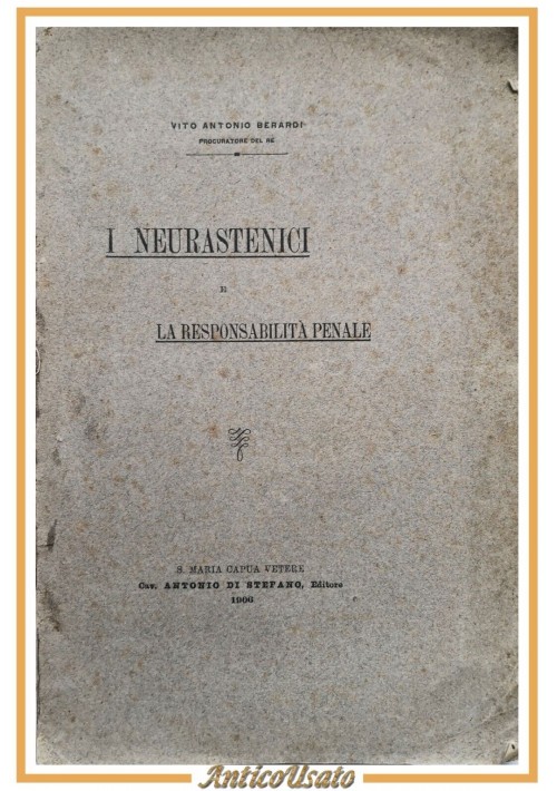 I NEURASTENICI E LA RESPONSABILITÀ PENALE Berardi 1906 Antonio Di Stefano Libro