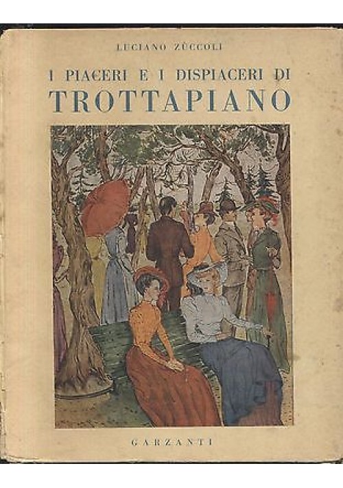 I PIACERI E I DISPIACERI DI TROTTAPIANO Luciano Zuccoli 1945 illustrto da  Petruccelli