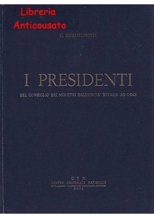 I PRESIDENTI DEL CONSIGLIO DEI MINISTRI DALL’UNITÀ D’ITALIA AD OGGI - 3 volumi