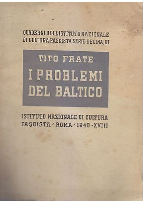 I PROBLEMI DEL BALTICO di Tito Frate 1940 Istituto Nazionale Di Cultura Fascista