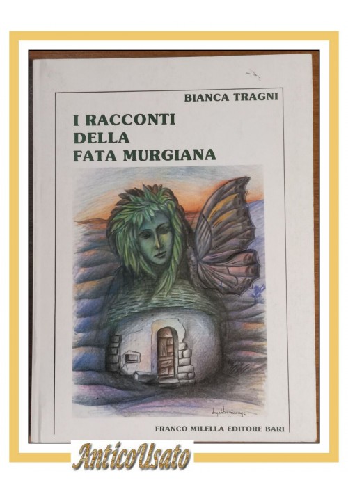 I RACCONTI DELLA FATA MURGIANA di Bianca Tragni 1989 Franco Milella Libro