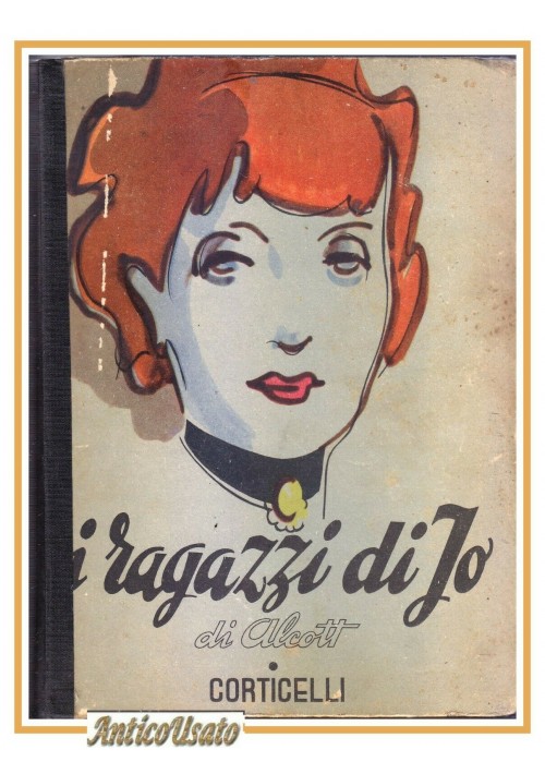I RAGAZZI DI JO Luisa May Alcott 1948 Corticelli libro illustrato per ragazze 