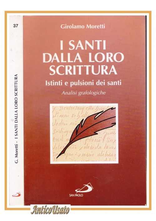 ESAURITO - I SANTI DALLA LORO SCRITTURA di Girolamo Moretti 1997 Istinti e pulsioni libro