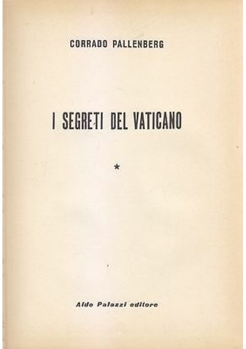 I SEGRETI DEL VATICANO di Corrado Pallemberg 1959 Aldo Palazzi I Edizione libro