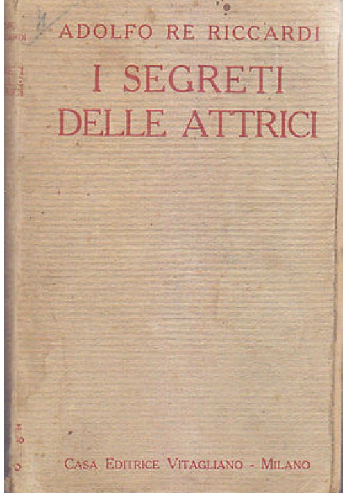 I SEGRETI DELLE ATTRICI di Adolfo Re Riccardi - Casa Editrice Vitagliano 1921 