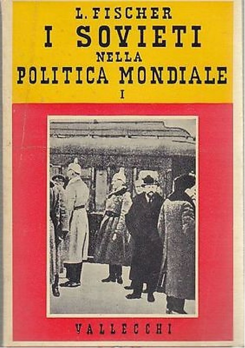 I SOVIETI NELLA POLITICA MONDIALE 2 voll di Louis Fischer RUSSIA 1957 Vallecchi